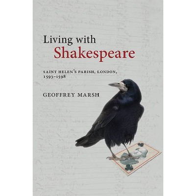 Living with Shakespeare - by  Geoffrey Marsh (Hardcover)