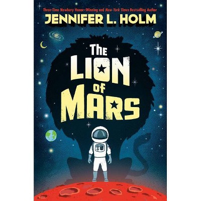 The Lion of Mars - by  Jennifer L Holm (Hardcover)