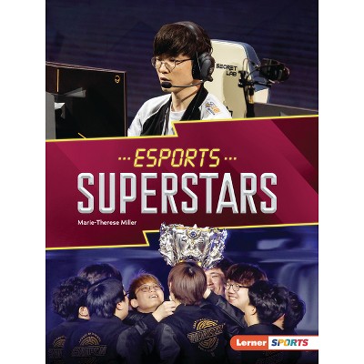 Esports Superstars - (Esports Zone (Lerner (Tm) Sports)) by  Marie-Therese Miller (Paperback)