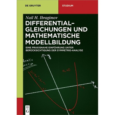 Differentialgleichungen und Mathematische Modellbildung - (De Gruyter Studium) by  Nail H Ibragimov & Raisa Khamitova (Paperback)