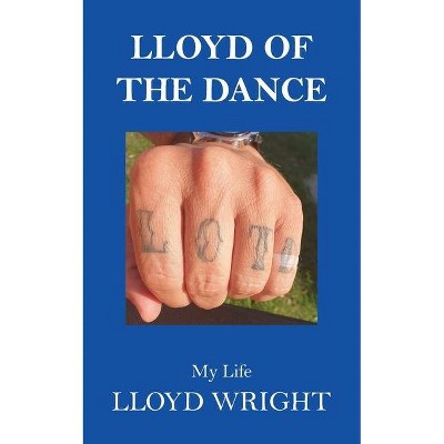 Lloyd of the Dance - by  Lloyd Wright (Paperback)