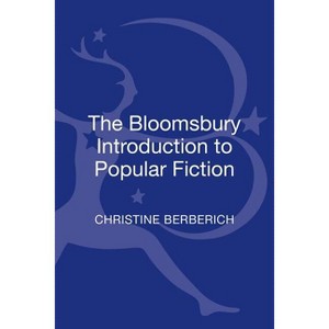 The Bloomsbury Introduction to Popular Fiction - Annotated by  Christine Berberich (Hardcover) - 1 of 1
