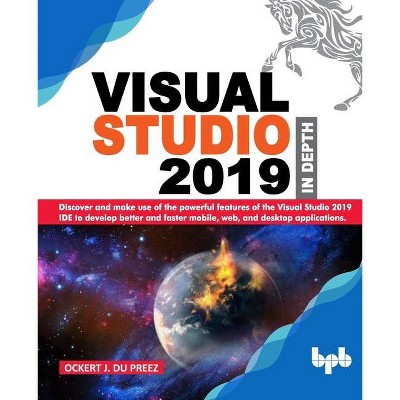 Visual Studio 2019 In Depth - by  Ockert J Du Preez (Paperback)