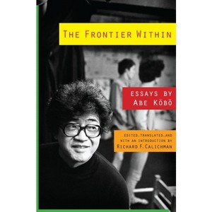 The Frontier Within - (Weatherhead Books on Asia) by  K&#333 & b&#333 & Abe (Paperback) - 1 of 1