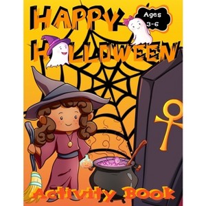 Happy Halloween Activity Book for Kids - by  Zazuleac World & Elizabeth Victoria Zazuleac & Eleanor Anna Zazuleac (Paperback) - 1 of 1