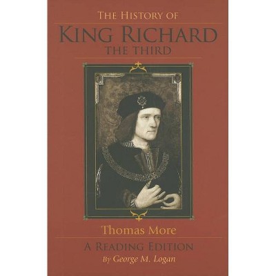 The History of King Richard the Third - by  Thomas More (Paperback)