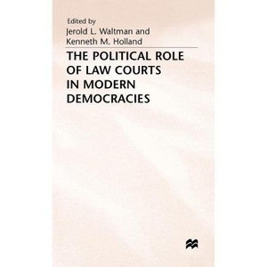 The Political Role of Law Courts in Modern Democracies - by  Jerold Waltman & Kenneth M Holland (Hardcover) - 1 of 1