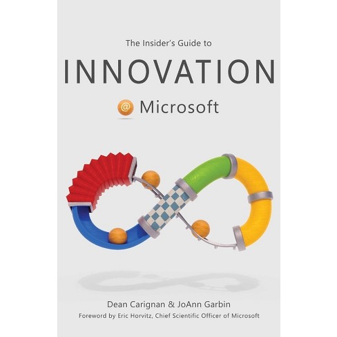 The Insider's Guide to Innovation at Microsoft - by  Dean Carignan & Joann Garbin (Hardcover) - image 1 of 1