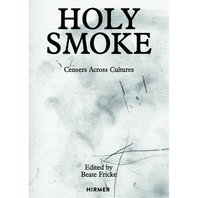 Holy Smoke - by  Beate Fricke (Hardcover)