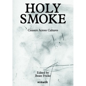 Holy Smoke - by  Beate Fricke (Hardcover) - 1 of 1