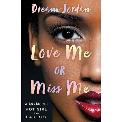 Love Me or Miss Me - by  Dream Jordan (Paperback)