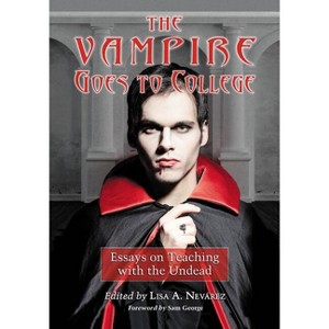 The Vampire Goes to College - by  Lisa A Nevárez (Paperback) - 1 of 1