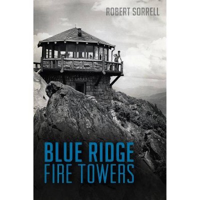 Blue Ridge Fire Towers - (Landmarks) by  Robert Sorrell (Paperback)