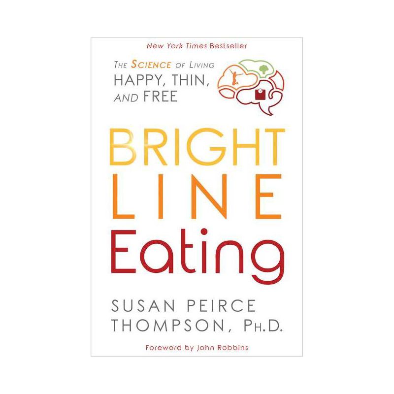 Bright Line Eating - by  Susan Peirce Thompson (Paperback), 1 of 2