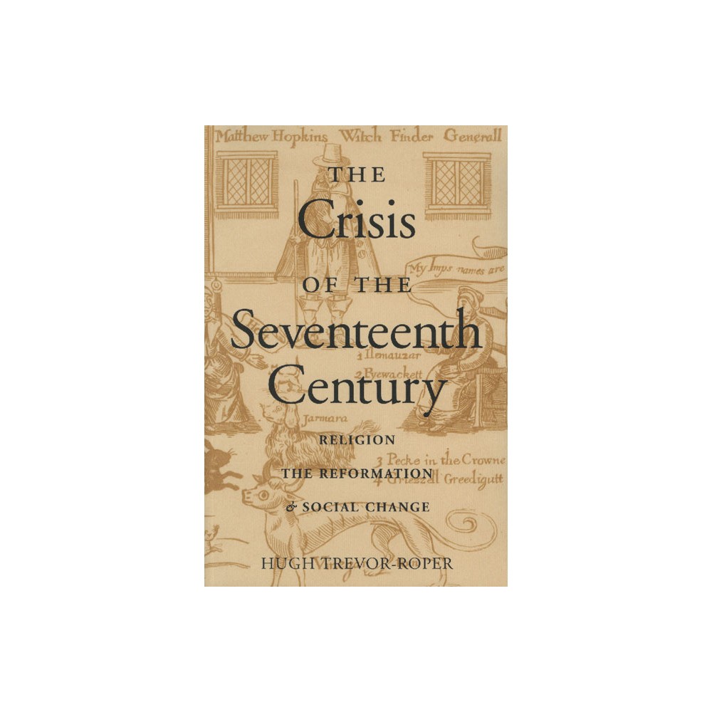 The Crisis of the Seventeenth Century - (Religion, the Reformation, and Social Change) by Hugh Trevor-Roper (Paperback)