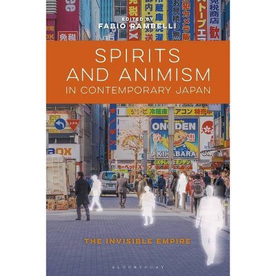 Spirits and Animism in Contemporary Japan - by  Fabio Rambelli (Paperback)