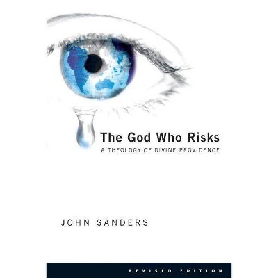 The God Who Risks - 2nd Edition by  John Sanders (Paperback)