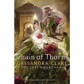 Chain of Thorns - (Last Hours) by  Cassandra Clare (Hardcover)