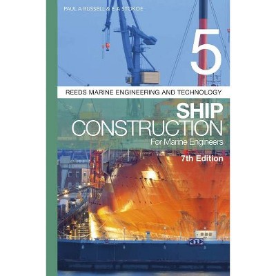 Reeds Vol 5: Ship Construction for Marine Engineers - (Reeds Marine Engineering and Technology) 7th Edition by  Paul A Russell & E a Stokoe