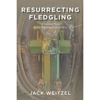 Resurrecting Fledgling - by  Jack Weitzel (Paperback)