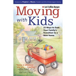 Moving with Kids - by  Lori Burgan (Paperback) - 1 of 1