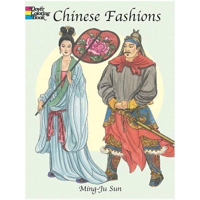 Chinese Fashions Coloring Book - (Dover Fashion Coloring Book) by  Ming-Ju Sun (Paperback)