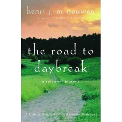 The Road to Daybreak - by  Henri J M Nouwen (Paperback)