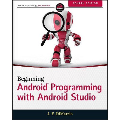 Beginning Android Programming with Android Studio - 4th Edition by  Jerome Dimarzio (Paperback)