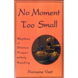 No Moment Too Small - (Cistercian Studies Series; No. 153) by  Norvene Vest (Paperback) - 1 of 1