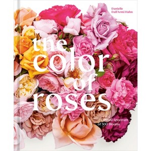The Color of Roses - by  Danielle Dall'armi Hahn (Hardcover) - 1 of 1