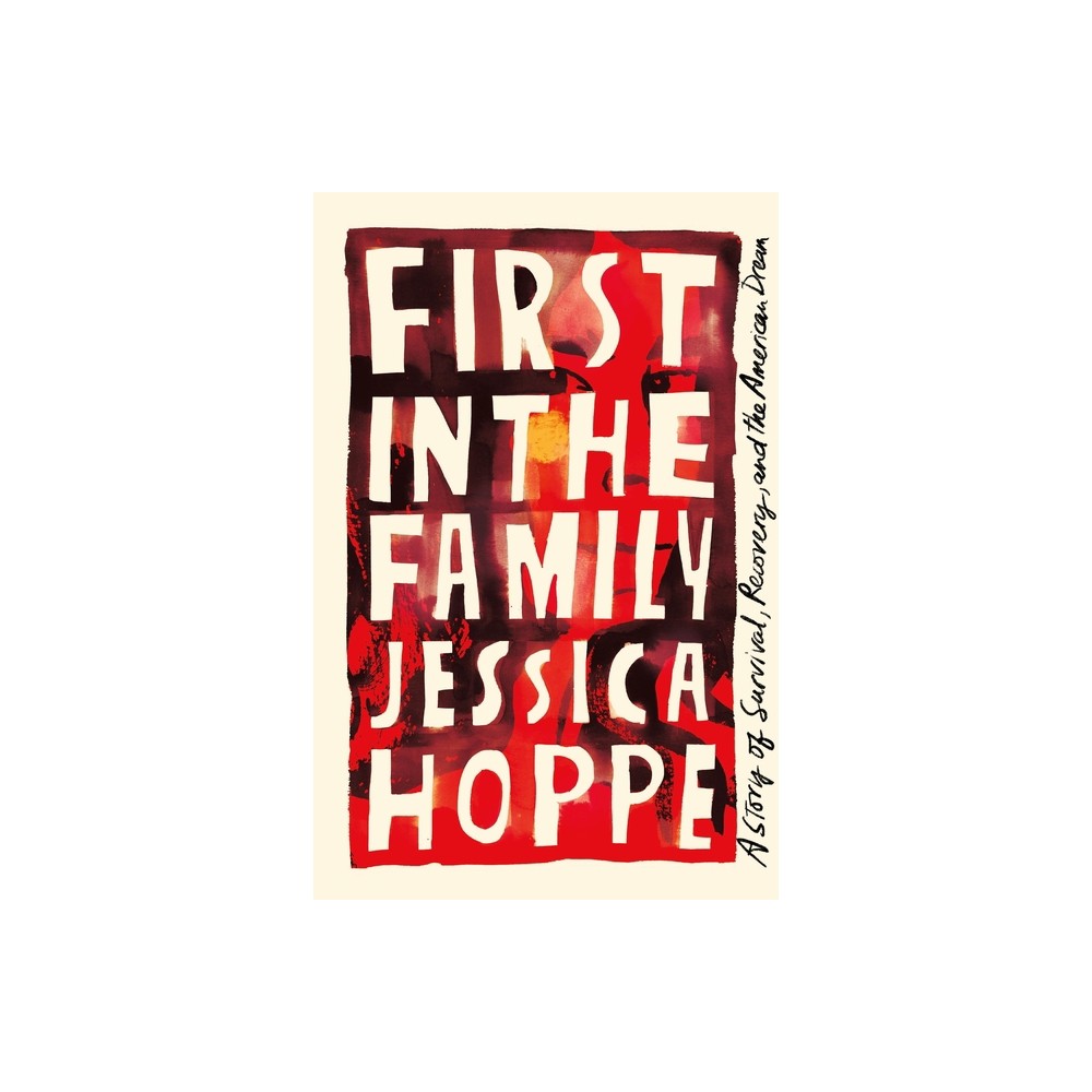 First in the Family - by Jessica Hoppe (Hardcover)