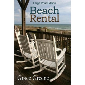 Beach Rental - (Emerald Isle, NC Stories) Large Print by  Grace Greene (Paperback) - 1 of 1