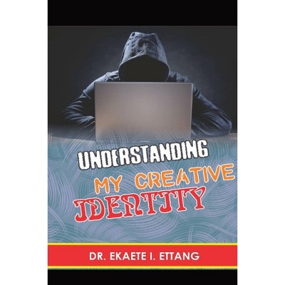Understanding Your Creative Identify - (Spiritual Identity Theft) Large Print by  Ekaete I Ettang (Paperback)