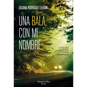 Una Bala Con Mi Nombre (a Bullet with My Name - Spanish Edition) - by  Susana Rodríguez Lezaun (Paperback) - 1 of 1