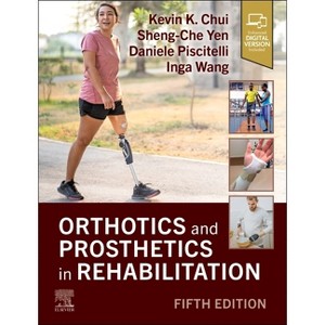 Orthotics and Prosthetics in Rehabilitation - 5th Edition by  Kevin K Chui & Sheng-Che Yen & Daniele Piscitelli & Inga Wang (Hardcover) - 1 of 1