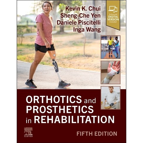 Orthotics and Prosthetics in Rehabilitation - 5th Edition by  Kevin K Chui & Sheng-Che Yen & Daniele Piscitelli & Inga Wang (Hardcover) - image 1 of 1