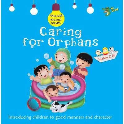 Caring for Orphans - (Akhlaaq Building) by  Ali Gator (Paperback)