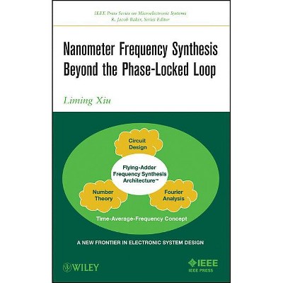 Nanometer Frequency Synthesis Beyond the Phase-Locked Loop - (IEEE Press Microelectronic Systems) by  Liming Xiu (Hardcover)