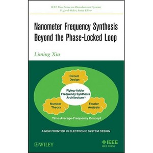 Nanometer Frequency Synthesis Beyond the Phase-Locked Loop - (IEEE Press Microelectronic Systems) by  Liming Xiu (Hardcover) - 1 of 1
