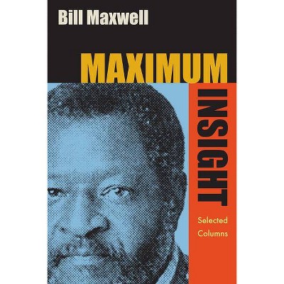 Maximum Insight - by  Bill Maxwell (Paperback)