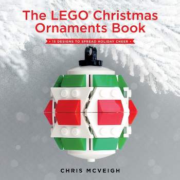 The Lego Christmas Ornaments Book - by  Chris McVeigh (Hardcover)