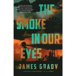 The Smoke in Our Eyes - by  James Grady (Hardcover) - 1 of 1