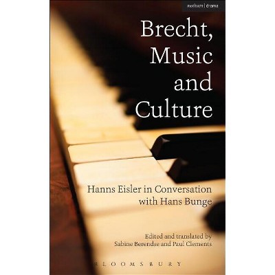 Brecht, Music and Culture - by  Hans Bunge & Hanns Eisler (Hardcover)