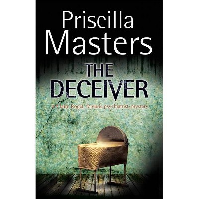 The Deceiver - (Claire Roget, Forensic Pyschiatrist, Mystery) by  Priscilla Masters (Hardcover)