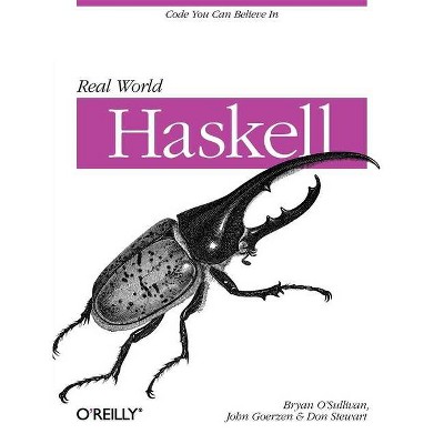 Real World Haskell - by  Bryan O'Sullivan & John Goerzen & Donald Bruce Stewart (Paperback)