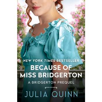 Because of Miss Bridgerton - (A Bridgerton Prequel) by  Julia Quinn (Paperback)