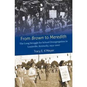 From Brown to Meredith - by  Tracy E K'Meyer (Paperback) - 1 of 1