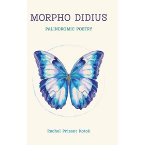 Morpho Didius - by  Rachel Prizant Kotok (Hardcover) - 1 of 1