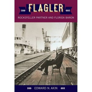 Flagler - (Florida Sand Dollar Books) by  Edward N Akin (Paperback) - 1 of 1