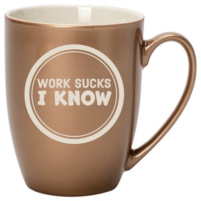 100 North Bronze Metallic Finish, 10 Ounce, Comfortably Fits Your Hands, New Bone China Coffee Tea Cup Mug, Work Sucks I Know